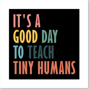 It's a Good Day to Teach Tiny Humans Funny Teachers Apparel Posters and Art